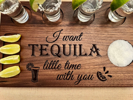 Personalized tequila shot board engraved with the quote I want tequila little time with you. Perfect gift for engagement, wedding retirement, bridal shower, bachelorette party or retirement. ￼